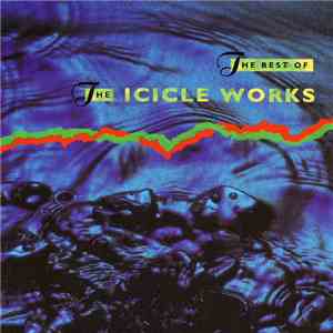 The Icicle Works - The Best Of The Icicle Works