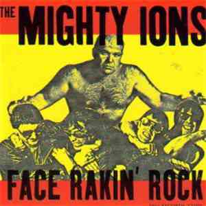 The Mighty Ions - Face Rakin' Rock