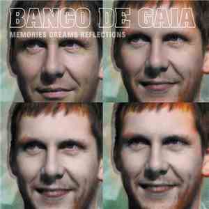 Banco De Gaia - Memories Dreams Reflections