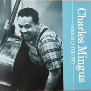 Charles Mingus - Scenes In The City