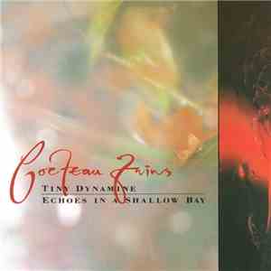 Cocteau Twins - Tiny Dynamine • Echoes In A Shallow Bay
