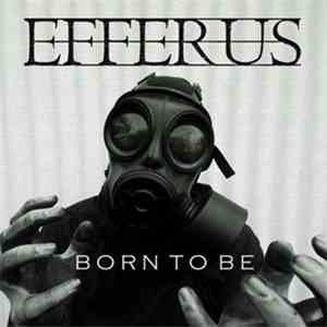 Efferus - Born To Be