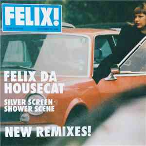 Felix Da Housecat - Silver Screen Shower Scene (New Remixes!)
