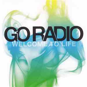 Go Radio - Welcome To Life