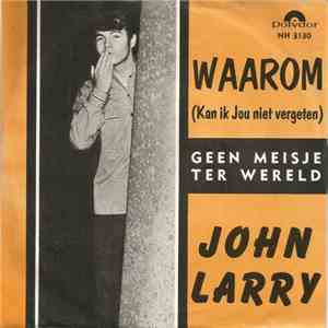 John Larry - Waarom (Kan Ik Jou Niet Vergeten)