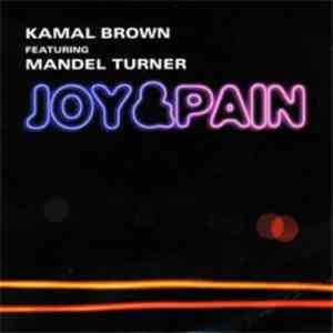 Kamal Brown Featuring Mandel Turner - Joy And Pain