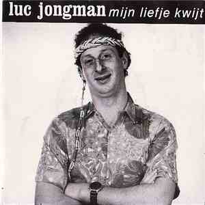 Luc Jongman - Mijn Liefje Kwijt
