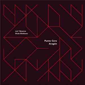 Luis Tabuenca / Wade Matthews - Punto Cero Aragón