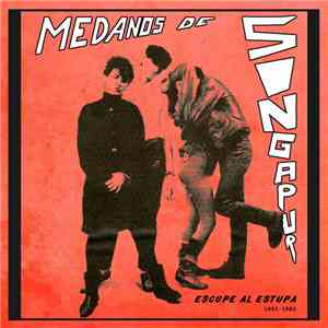 Medanos Del Singapur - Escupe Al Estupa 1981-1983