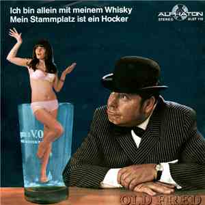 Old Fred - Ich Bin Allein Mit Meinem Whisky