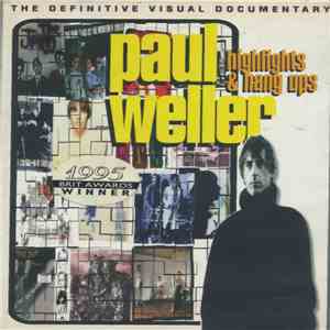 Paul Weller - Highlights & Hang Ups (The Definitive Visual Documentary)