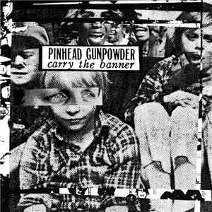 Pinhead Gunpowder - Carry The Banner