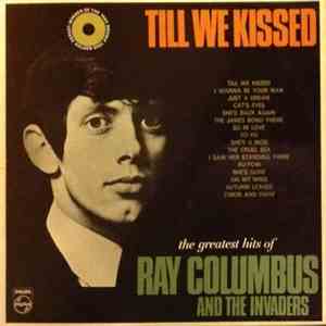 Ray Columbus And The Invaders - Till We Kissed - The Greatest Hits Of