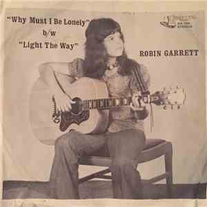Robin Garrett - Why Must I Be Lonley / Light The Way