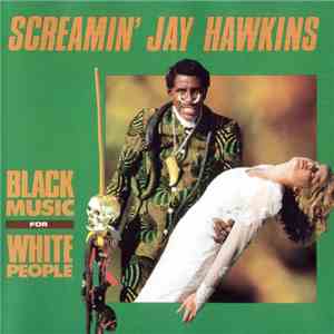 Screamin' Jay Hawkins - Black Music For White People