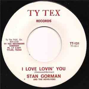 Stan Gorman  And The Revolvers  - I Love Lovin' You / Green Unicycle