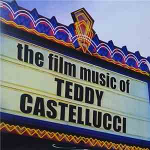 Teddy Castellucci - The Film Music Of Teddy Castellucci