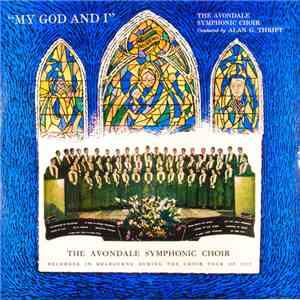 The Avondale Symphonic Choir, Alan G. Thrift - My God And I - Recorded In M ...
