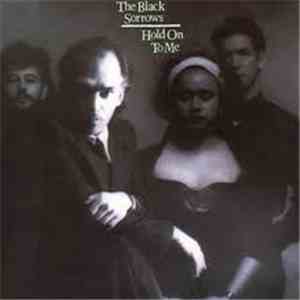 The Black Sorrows - Hold On To Me
