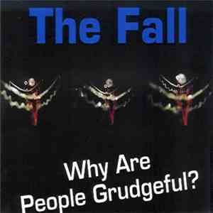 The Fall - Why Are People Grudgeful?