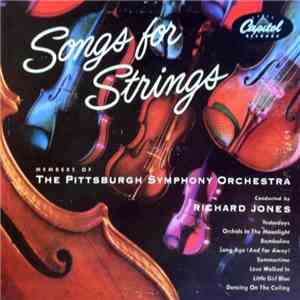 The Pittsburgh Symphony Orchestra, Richard Jones  - Songs For Strings
