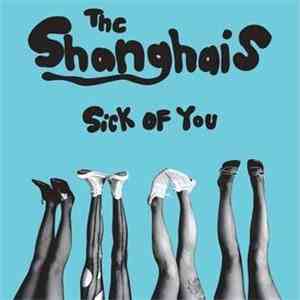 The Shanghais - Sick Of You