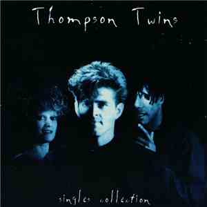 Thompson Twins - Singles Collection