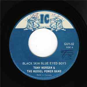 Tony Morgan And The Mussel Power Band - Black Skin Blue Eyed Boys / Why Bui ...