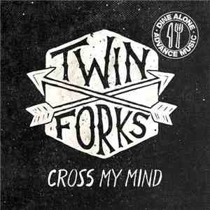Twin Forks - Cross my Mind