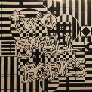Two Small Bodies - Don't Talk/Salty Dawg