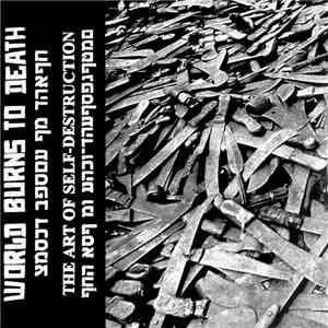 World Burns To Death - The Art Of Self Destruction
