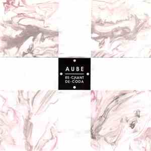 Aube - Re-chant / De-coda