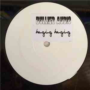 Bullied Audio - Banging Banging