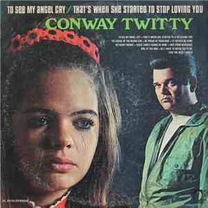 Conway Twitty - To See My Angel Cry / That's When She Started To Stop Lovin ...