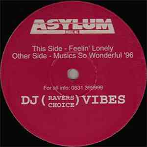 DJ (Ravers Choice) Vibes - Feelin' Lonely / Music's So Wonderful '96
