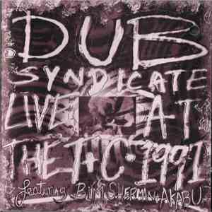Dub Syndicate Featuring Bim Sherman & Akabu - Live At The T+C 1991