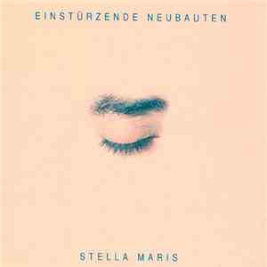 Einstürzende Neubauten - Stella Maris