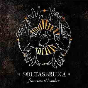 Francisco, El Hombre - Soltasbruxa