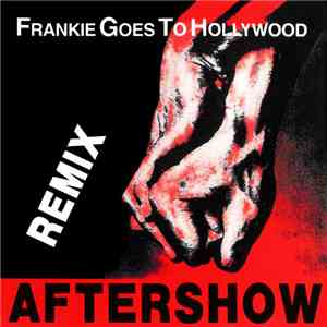 Frankie Goes To Hollywood - Aftershow - Remix
