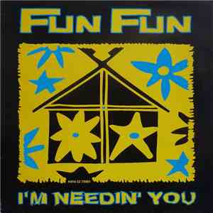 Fun Fun - I'm Needin' You