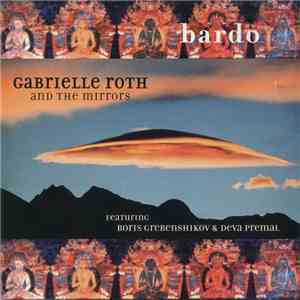 Gabrielle Roth And The Mirrors Featuring Boris Grebenshikov & Deva Premal - ...