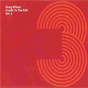 Greg Wilson - Credit To The Edit Vol. 3