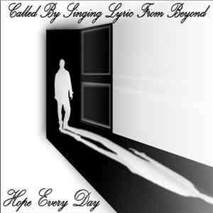 Hope Every Day - Called By Singing Lyric From Beyond