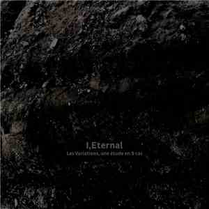 I,Eternal - Les Variations, Une Étude En 9 Cas