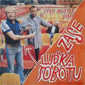 Ivan Mládek Uvádí Zase Luděk Sobota - Ivan Mládek Uvádí Zase Luďka Sobotu