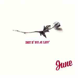 June - Det E' Nu Æ Lev'