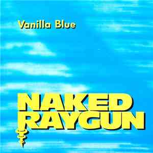 Naked Raygun - Vanilla Blue