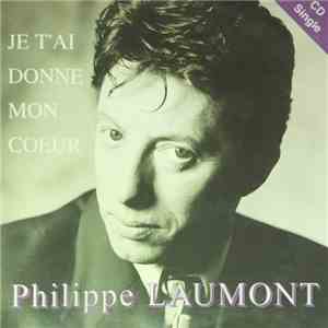 Philippe Laumont - Je T'Ai Donne Mon Coeur