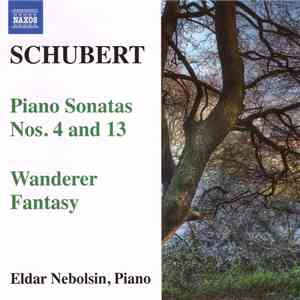 Schubert, Eldar Nebolsin - Piano Sonatas Nos. 4 And 13 • Wanderer Fantasy
