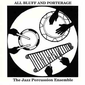 The Jazz Percussion Ensemble - All Bluff And Porterage
